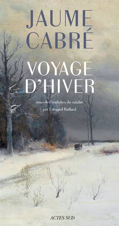 Voyage d'hiver | Jaume Cabre, Edmond Raillard