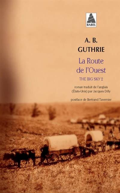 The big sky. Vol. 2. La route de l'Ouest | Alfred Bertram Guthrie, Bertrand Tavernier