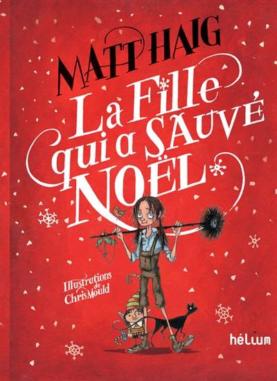 La fille qui a sauvé Noël | Matt Haig, Chris Mould, Valérie Le Plouhinec