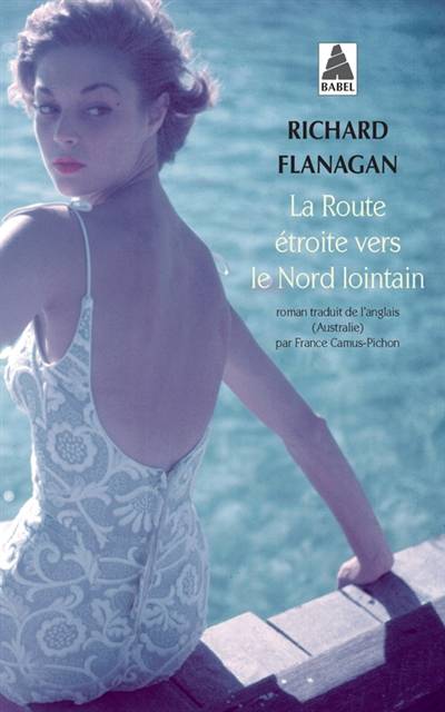 La route étroite vers le nord lointain | Richard Flanagan, France Camus-Pichon