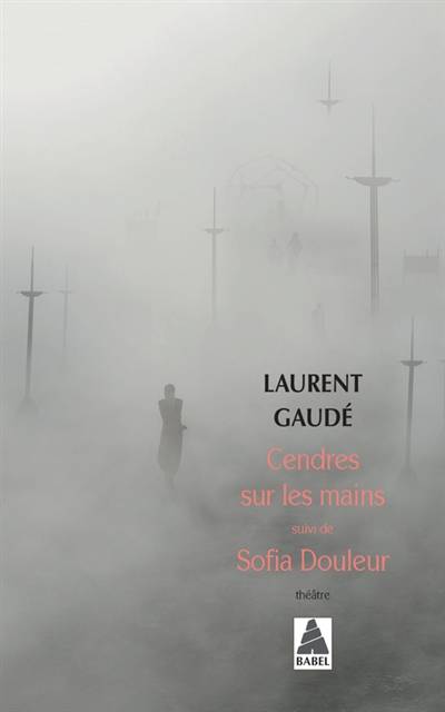 Cendres sur les mains. Sofia Douleur | Laurent Gaude