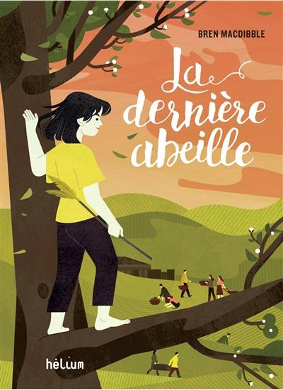 La dernière abeille | Bren MacDibble, Valérie Le Plouhinec