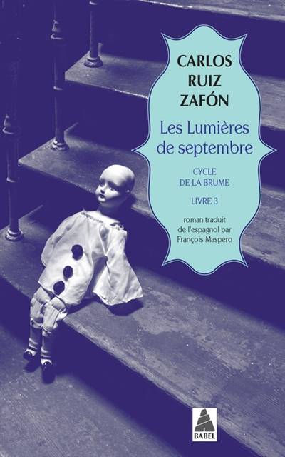 Cycle de la brume. Vol. 3. Les lumières de septembre | Carlos Ruiz Zafon, François Maspero