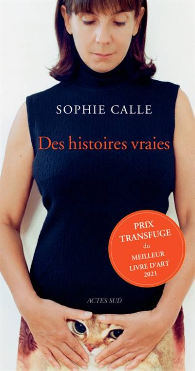 Des histoires vraies : 63 récits | Sophie Calle