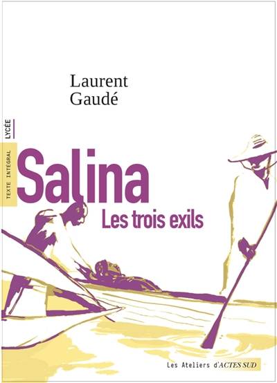 Salina : les trois exils : texte intégral, lycée | Laurent Gaudé, Florence Renner