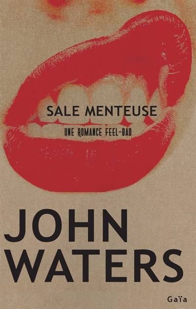 Sale menteuse : une romance feel-bad | John Waters, Laure Manceau