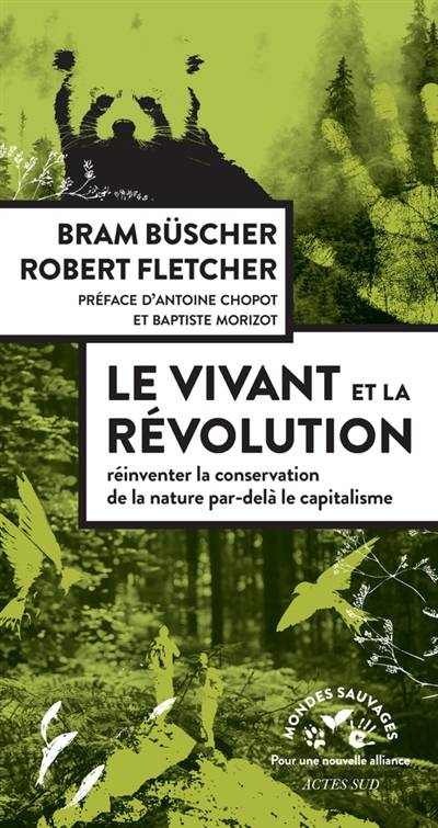 Le vivant et la révolution : réinventer la conservation de la nature par-delà le capitalisme | Bram Buscher, Rob Fletcher, Antoine Chopot, Baptiste Morizot, Antoine Chopot