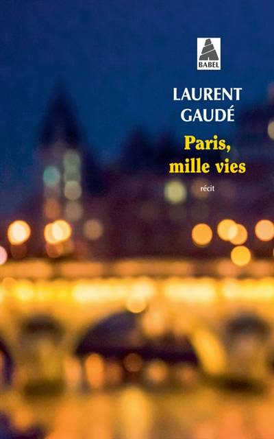 Paris, mille vies : récit | Laurent Gaude