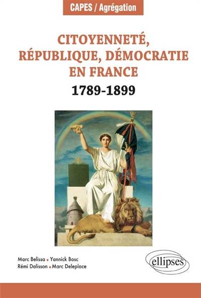 Citoyenneté, république, démocratie en France, 1789-1889 | Marc Belissa, Yannick Bosc, Marc Deleplace, Remi Dalisson