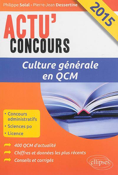 Culture générale 2015 en QCM : concours administratifs, Sciences po, licence | Philippe Solal, Pierre-Jean Dessertine