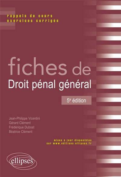 Fiches de droit pénal général : rappels de cours, exercices corrigés | Jean-Philippe Vicentini, Gerard Clement, Frederique Dubost, Beatrice Clement