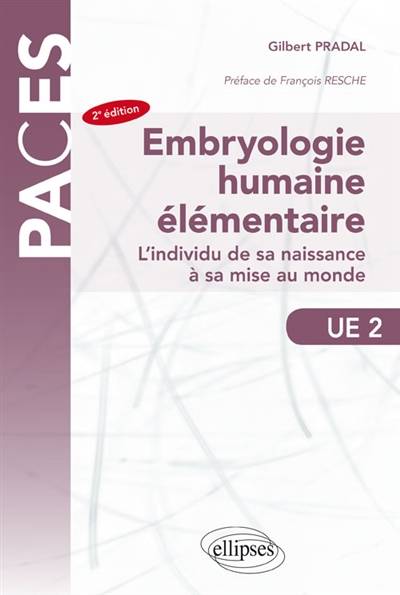 Embryologie humaine élémentaire : l'individu de sa naissance à sa mise au monde : UE 2 | Gilbert Pradal, Francois Resche