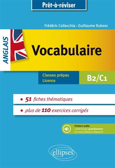 Anglais, vocabulaire : B2-C1 : classes prépas, licence | Frederic Collecchia, Guillaume Dubosc