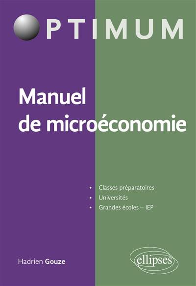 Manuel de microéconomie : classes préparatoires, universités, grandes écoles, IEP | Hadrien Gouze