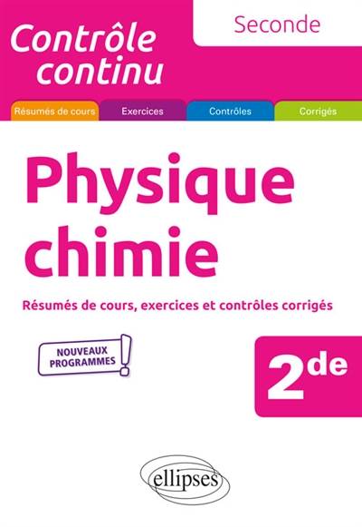 Physique chimie, 2de : résumés de cours, exercices et contrôles corrigés : nouveaux programmes | Laure Harivel, Pascal Clavier