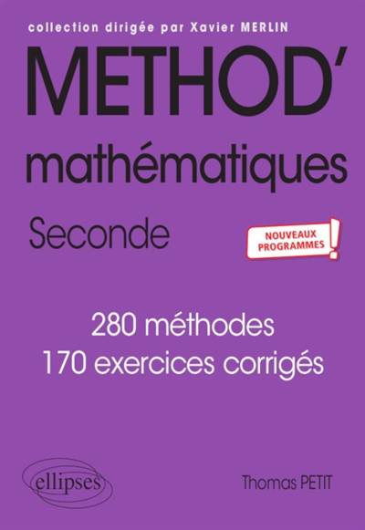 Méthod' mathématiques, 2de : 280 méthodes, 170 exercices corrigés : nouveaux programmes | Thomas Petit