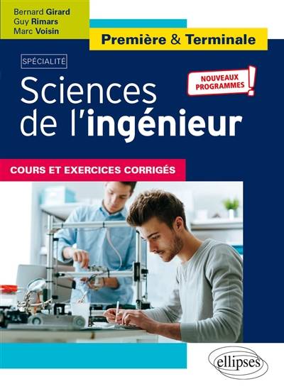 Sciences de l'ingénieur première & terminale : spécialité, cours et exercices corrigés : nouveaux programmes | Bernard Girard, Guy Rimars, Marc Voisin