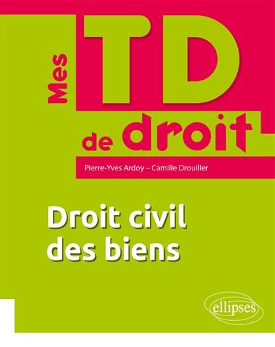 Droit civil des biens | Pierre-Yves Ardoy, Camille Drouiller