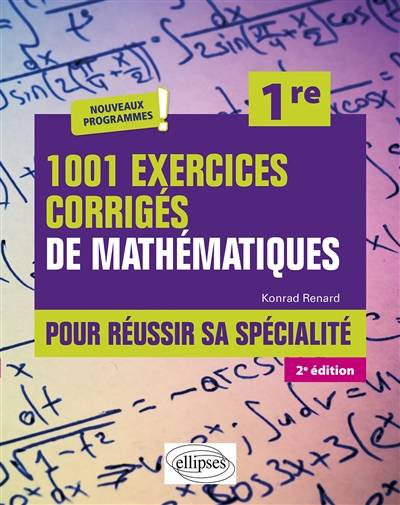 1.001 exercices corrigés de mathématiques pour réussir sa spécialité, 1re : nouveaux programmes | Konrad Renard