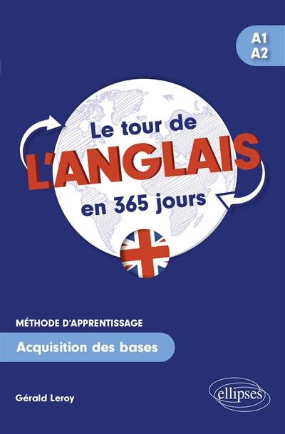 Le tour de l'anglais en 365 jours, méthode d'apprentissage, A1-A2 : acquisition des bases | Gerald Leroy, Dominique Girault