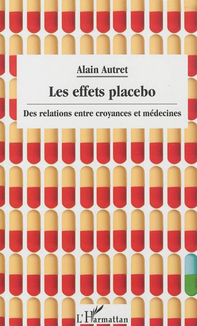 Les effets placebo : des relations entre croyances et médecines | Alain Autret