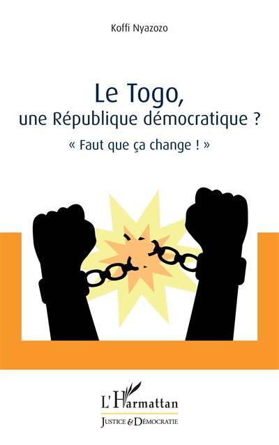 Le Togo, une république démocratique ? : faut que ça change ! | Koffi Nyazozo