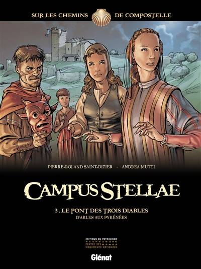 Campus stellae, sur les chemins de Compostelle. Vol. 3. Le pont des trois diables : d'Arles aux Pyrénées | Pierre-Roland Saint-Dizier, Andrea Mutti, Paolo Francescutto