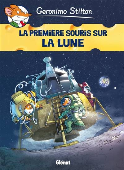 Geronimo Stilton. Vol. 14. La première souris sur la lune | Geronimo Stilton