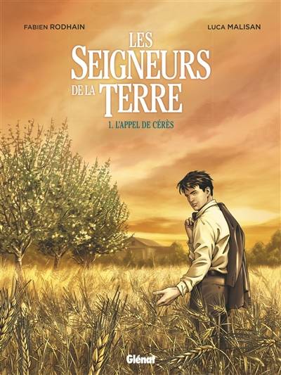 Les seigneurs de la terre. Vol. 1. L'appel de Cérès | Fabien Rodhain, Luca Malisan, Pierre Rabhi