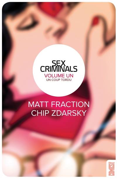 Sex criminals. Vol. 1. Un coup tordu | Matt Fraction, Chip Zdarsky