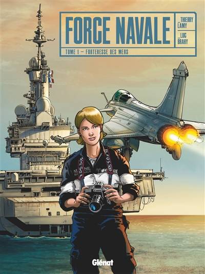 Force navale. Vol. 1. Forteresse des mers | Thierry Lamy, Luc Brahy