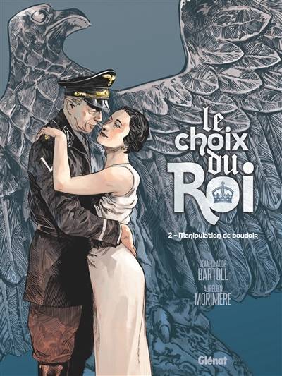 Le choix du roi. Vol. 2. Manipulation de boudoir | Jean-Claude Bartoll, Aurélien Morinière