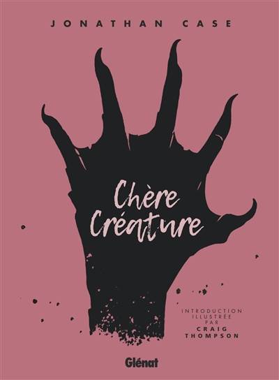 Chère créature | Jonathan Case, Steve Lieber, Craig Thompson