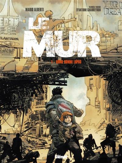 Le mur. Vol. 1. Homo homini lupus | Mario Alberti, Antoine Charreyron