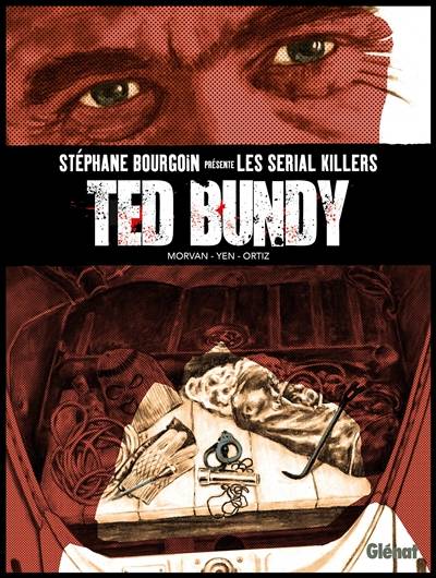 Ted Bundy | Jean-David Morvan, Scie Tronc, Rafael Ortiz, Hiroyuki Oshima, Stephane Bourgoin