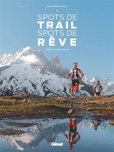 Spots de trail, spots de rêve | Marie-Helene Paturel, Caroline Chaverot