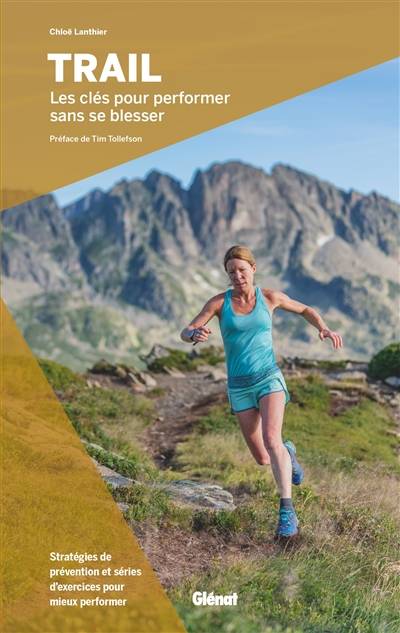 Trail : les clés pour performer sans se blesser : stratégies de prévention et séries d'exercices pour mieux performer | Chloe Lanthier, Tim Tollefson