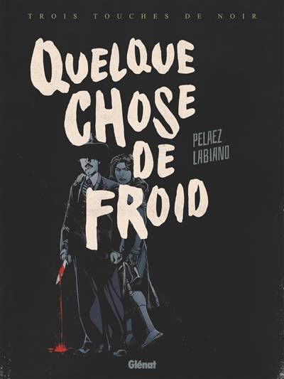 Quelque chose de froid | Philippe Pelaez, Hugues Labiano