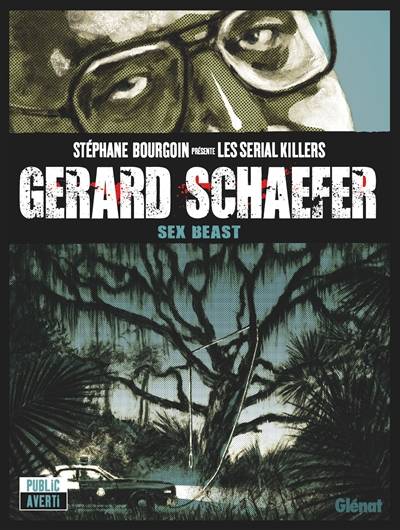 Gerard Schaefer : sex beast | Jean-David Morvan, Vladimiro Merino, Francisco Espinosa, Sergio Monjes, Hiroyuki Oshima, Stephane Bourgoin