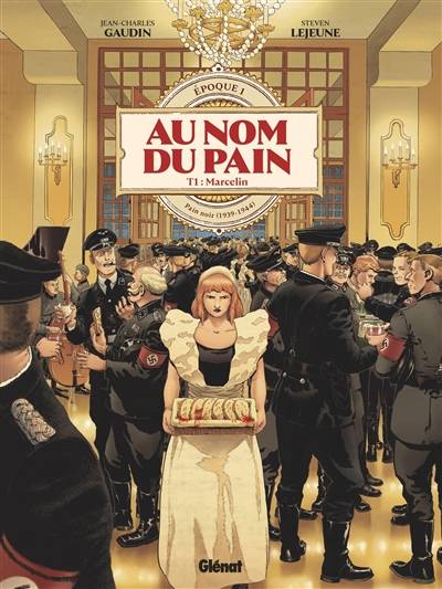 Au nom du pain. Epoque 1 : pain noir (1939-1944). Vol. 1. Marcelin | Jean-Charles Gaudin, Steven Lejeune