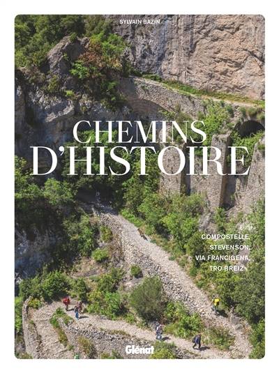 Chemins d'histoire : Compostelle, Stevenson, Via Francigena, Tro Breiz | Sylvain Bazin