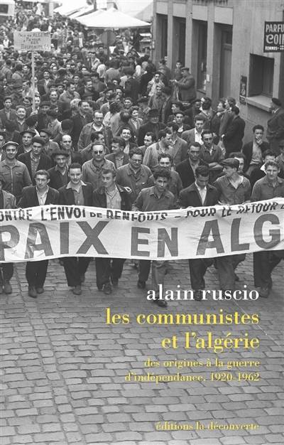 Les communistes et l'Algérie : des origines à la guerre d'indépendance, 1920-1962 | Alain Ruscio