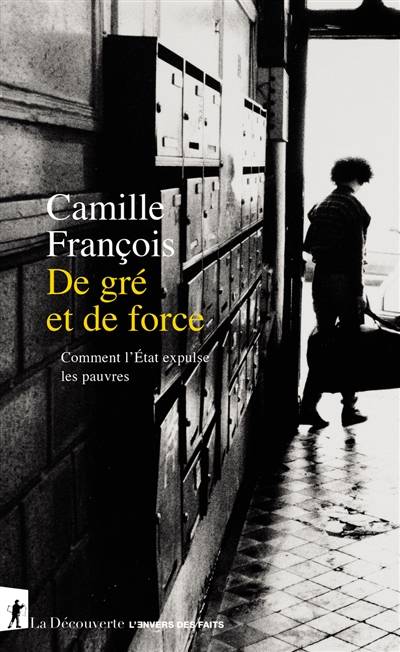 De gré et de force : comment l'Etat expulse les pauvres | Camille Francois