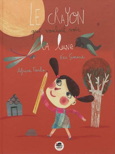 Le crayon qui voulait voir la lune | Africa Fanlo, Eric Simard