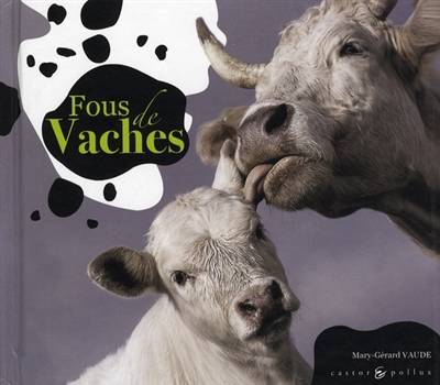 Fous de vaches | Mary-Gérard Vaude, Jérôme Chabanne