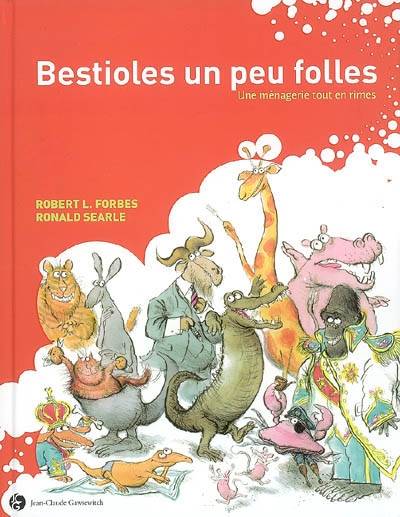 Bestioles un peu folles : une ménagerie tout en rimes | Robert L. Forbes, Ronald Searle, Jean-Loup Craipeau, Laurence Kiéfé