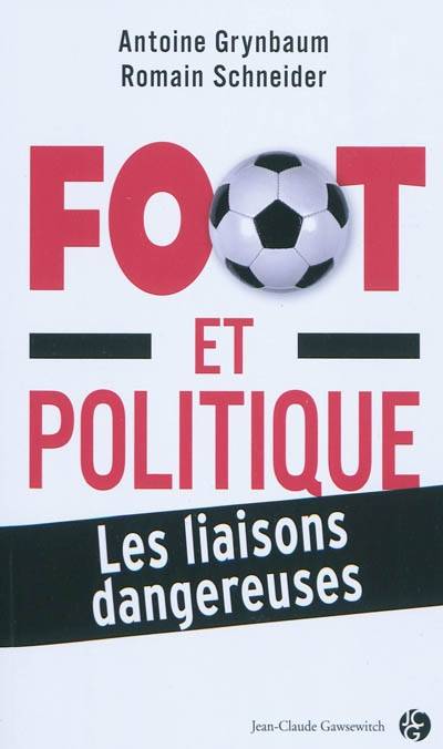 Football et politique : les liaisons dangereuses | Antoine Grynbaum, Romain Schneider