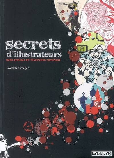 Secrets d'illustrateurs : guide pratique de l'illustration numérique | Lawrence Zeegen