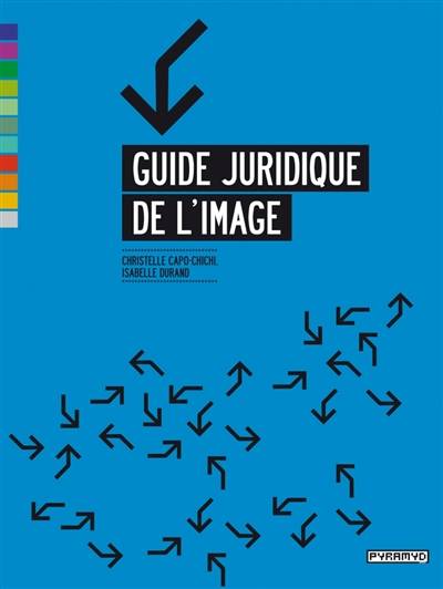 Guide juridique de l'image | Christelle Capo-Chichi, Isabelle Durand