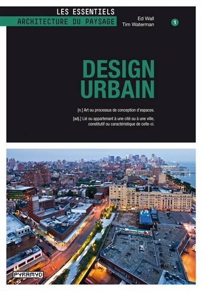 Design urbain | Ed Wall, Tim Waterman, Laurence Seguin